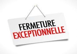 fermeture exceptionnelle.